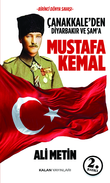 Çanakkale’den Diyarbakır ve Şam'a Mustafa Kemal